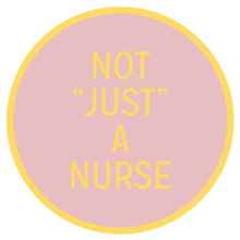 Load image into Gallery viewer, Not &quot;Just&quot; A Nurse Enamel Pin
